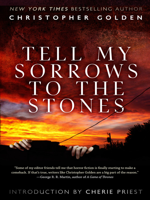 Title details for Tell My Sorrows to the Stones by Christopher Golden - Available